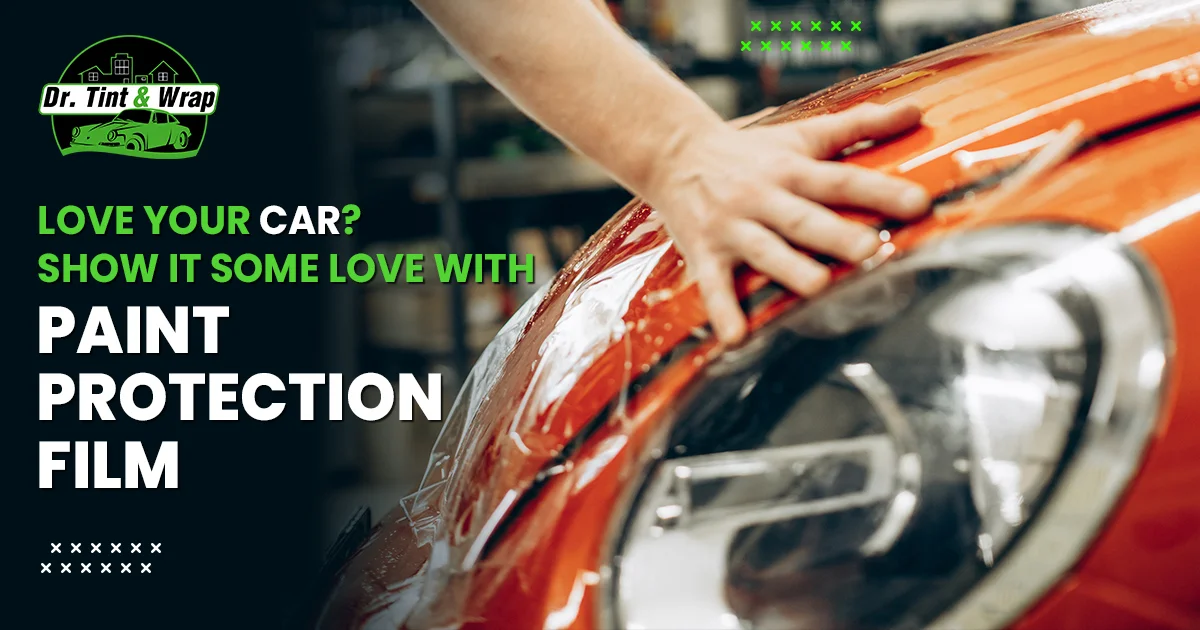 Love Your Car? Show It Some Love with Paint Protection Film