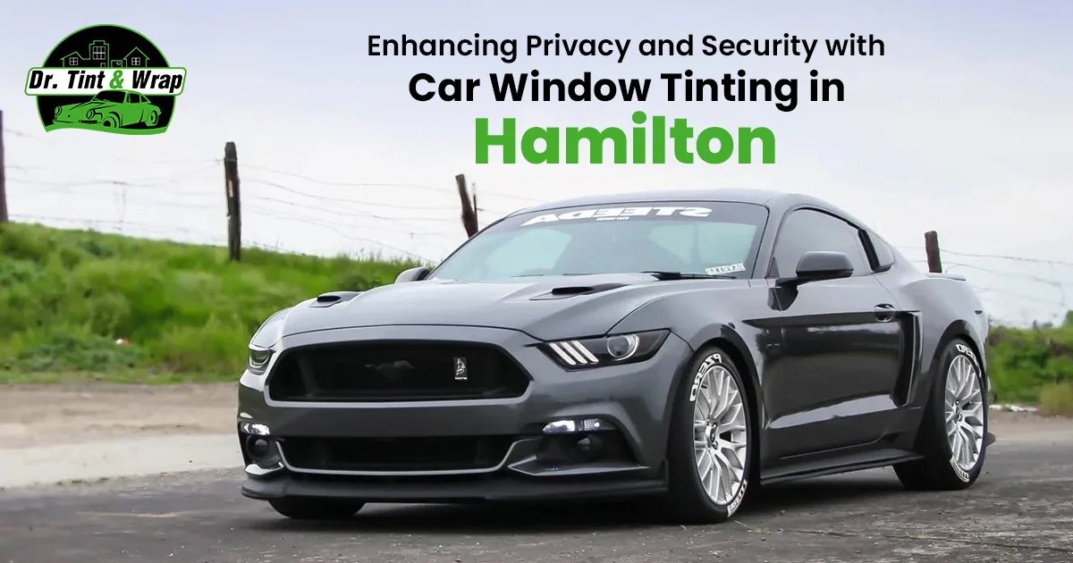 Enhancing Privacy and Security with Car Window Tinting in Hamilton